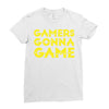 Gamers Gonna Game Ladies Fitted T-Shirt