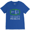 you have a problem V-Neck Tee