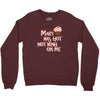 mary has got nothing on me Crewneck Sweatshirt