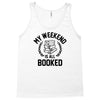 my weekend is all booked Tank Top