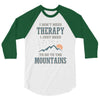 I Don't Need Therapy I Just Need To Go To The Mountains 3/4 Sleeve Shirt