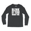 blink if you want me Long Sleeve Shirts