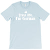 trust me, i'm german   deutschland germany person race text pride tee T-Shirt