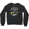 retirement plan Crewneck Sweatshirt