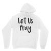 let us pray (2) Hoodie