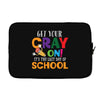 Get Your Cray On It's Last Day Of School Laptop sleeve