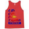 life gets better together Tank Top