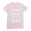 everyone should be feminist Ladies Fitted T-Shirt