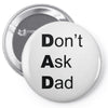 don't ask dad Pin-back button