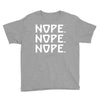 nope nope nope Youth Tee