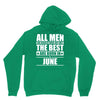all men are created equal but only the best are born in june Unisex Hoodie