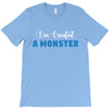 I've Created A Monster Infant Monster T-Shirt