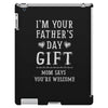 I&rsquo;m Your Father&rsquo;s Day Gift Mom Says You&rsquo;re Welcome iPad 3 and 4 Case