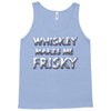 whiskey makes me frisky Tank Top