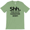 shh my hangover t shirt funny beer college drunk T-Shirt