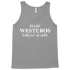 Make Westeros Great Again Tank Top