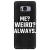 Me Weird Always Samsung Galaxy S8 Plus