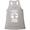 this isn't even my final form2 Racerback Tank