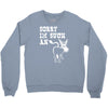 sorry i'm such an ass Crewneck Sweatshirt