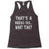 thats horrible idea what time Racerback Tank