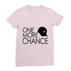 one more chance Ladies Fitted T-Shirt