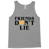 Friends Dont Lie Tank Top