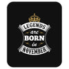 Legends Are Born In November Mousepad
