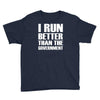 i run better than the government Youth Tee