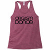 orgasm donor (3) Racerback Tank