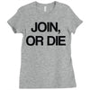 join, or die Ladies Fitted T-Shirt
