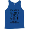 I&rsquo;m Your Father&rsquo;s Day Gift Mom Says You&rsquo;re Welcome Tank Top