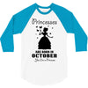 Princesses Are Born In October 3/4 Sleeve Shirt