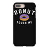 donut touch me funny iPhone 8 Plus Case