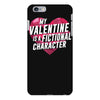 my valentine is a fictional character iPhone 6 Plus/6s Plus Case