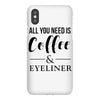 all you need is coffee &amp; eyeliner iPhoneX