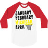 January February Michigan April - March Madness Basketball 3/4 Sleeve Shirt