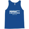 Sarcastic Comment Loading Please Wait Tank Top