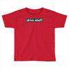 drive shaft Toddler T-shirt
