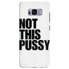 Not This Pussy Samsung Galaxy S8 Plus