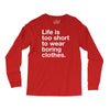 life is too short to wear boring clothes Long Sleeve Shirts