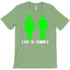 life is simple funny T-Shirt