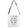 its all messy  my hair the house the kid life Adjustable Strap Totes