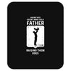 Having Kids Doesn't Make You a Father Raising Them Does Mousepad