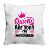 Queens Are Born in November Throw Pillow