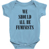 We Should All Be Feminists Baby Bodysuit