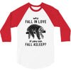 Why Fall In Love If You Can Fall Aslepp 3/4 Sleeve Shirt