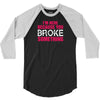 I Am Here Because You Broke Something 3/4 Sleeve Shirt