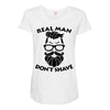 real man dont shave Maternity Scoop Neck T-shirt
