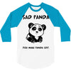 you make me a sad panda 3/4 Sleeve Shirt
