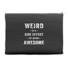 Weird Is A Side Effect Of Being Awesome Accessory Pouches